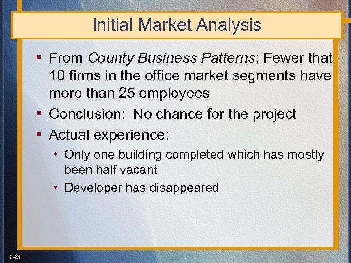 Initial Market Analysis § From County Business Patterns: Fewer that 10 firms in the