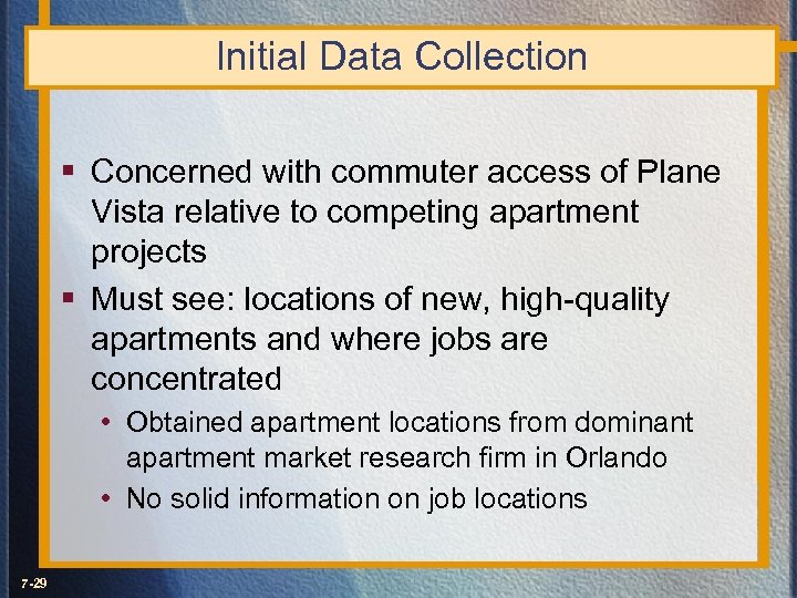 Initial Data Collection § Concerned with commuter access of Plane Vista relative to competing