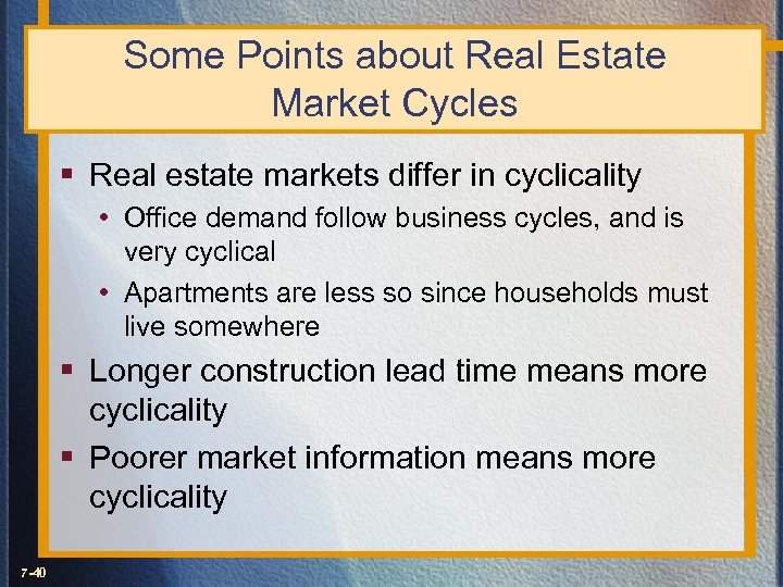 Some Points about Real Estate Market Cycles § Real estate markets differ in cyclicality