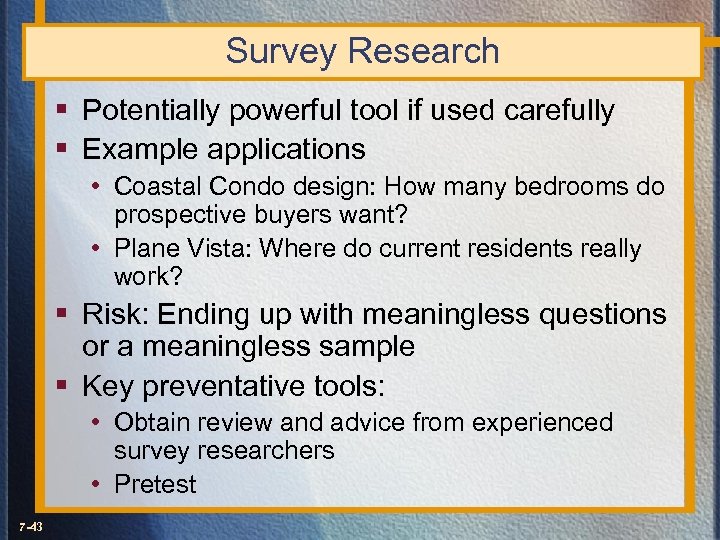 Survey Research § Potentially powerful tool if used carefully § Example applications • Coastal