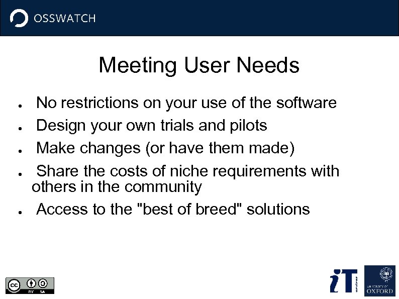 Meeting User Needs ● ● ● No restrictions on your use of the software