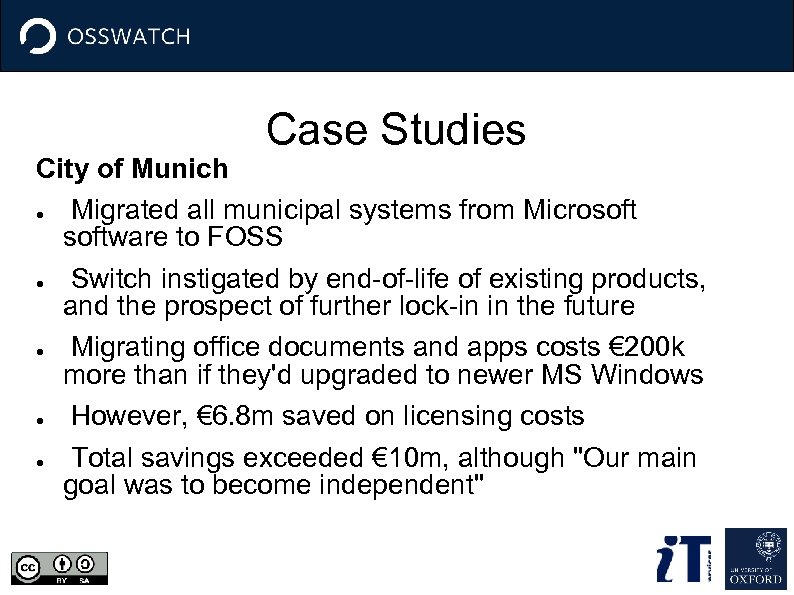 Case Studies City of Munich ● Migrated all municipal systems from Microsoftware to FOSS
