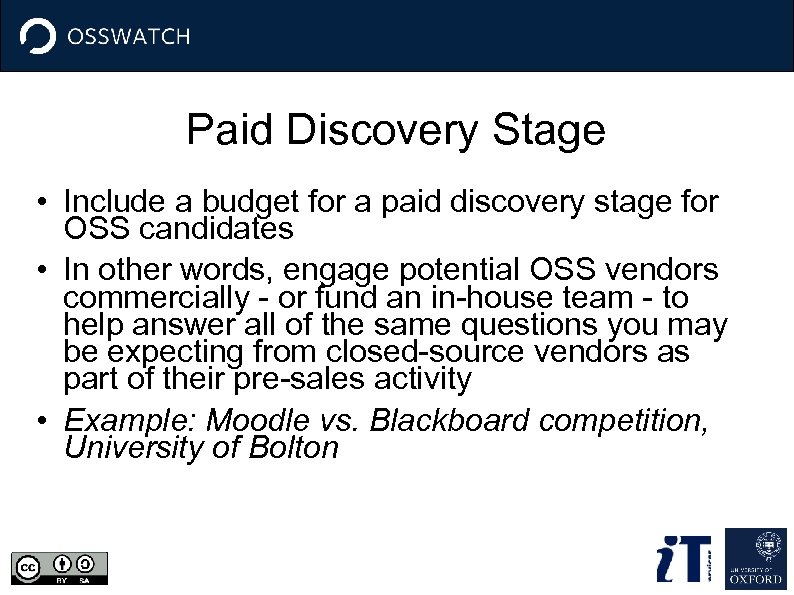 Paid Discovery Stage • Include a budget for a paid discovery stage for OSS