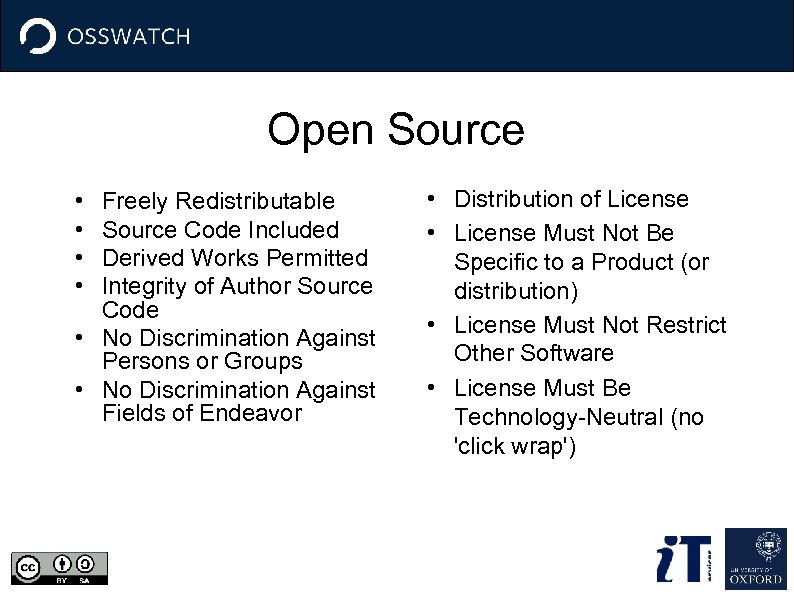 Open Source • • Freely Redistributable Source Code Included Derived Works Permitted Integrity of