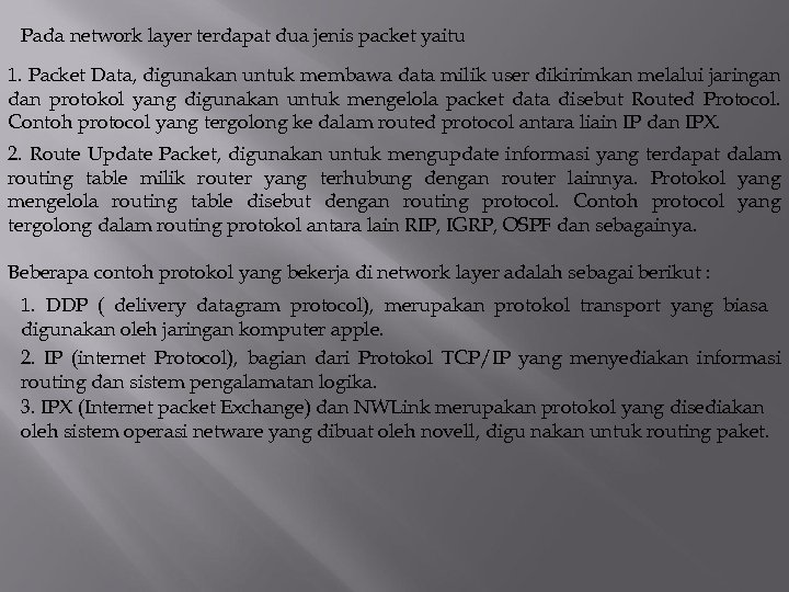Pada network layer terdapat dua jenis packet yaitu 1. Packet Data, digunakan untuk membawa