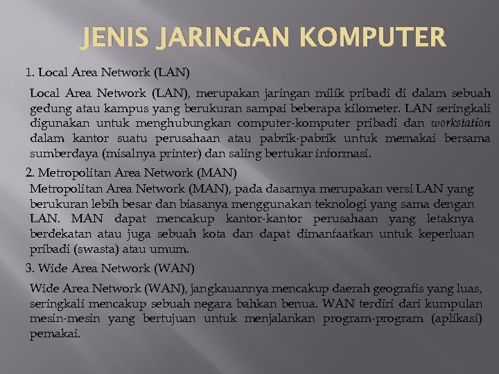 JENIS JARINGAN KOMPUTER 1. Local Area Network (LAN), merupakan jaringan milik pribadi di dalam