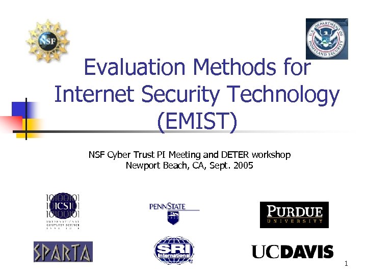 Evaluation Methods for Internet Security Technology (EMIST) NSF Cyber Trust PI Meeting and DETER