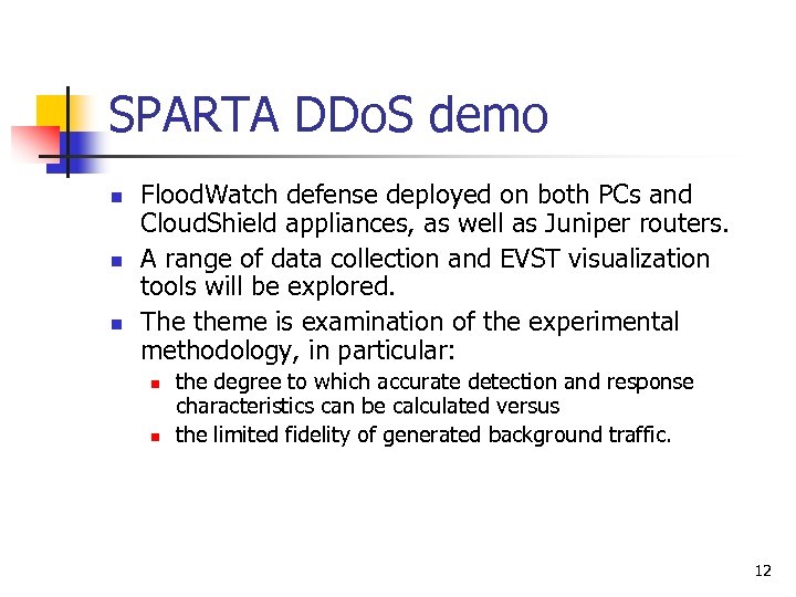 SPARTA DDo. S demo n n n Flood. Watch defense deployed on both PCs