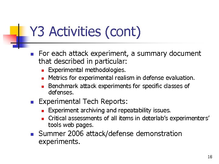 Y 3 Activities (cont) n For each attack experiment, a summary document that described