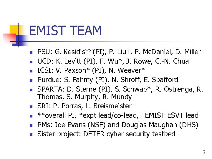 EMIST TEAM n n n n n PSU: G. Kesidis**(PI), P. Liu†, P. Mc.