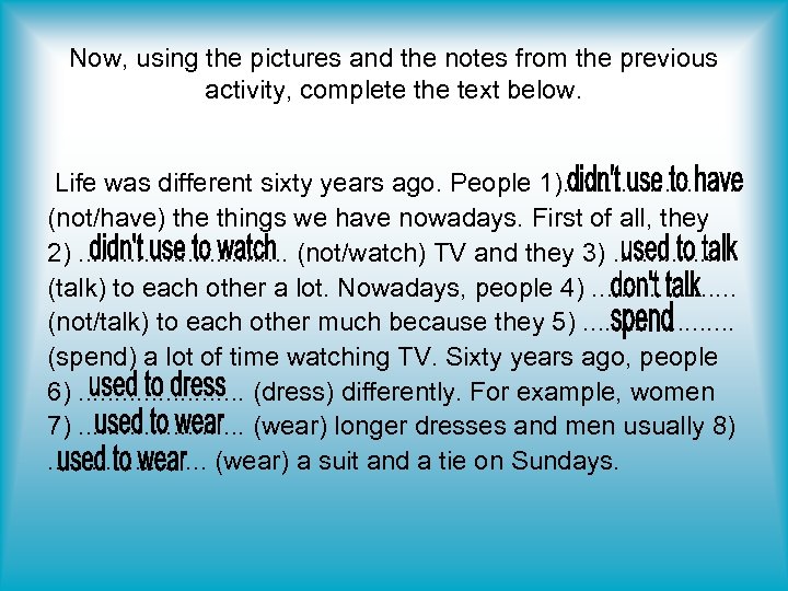 Now, using the pictures and the notes from the previous activity, complete the text