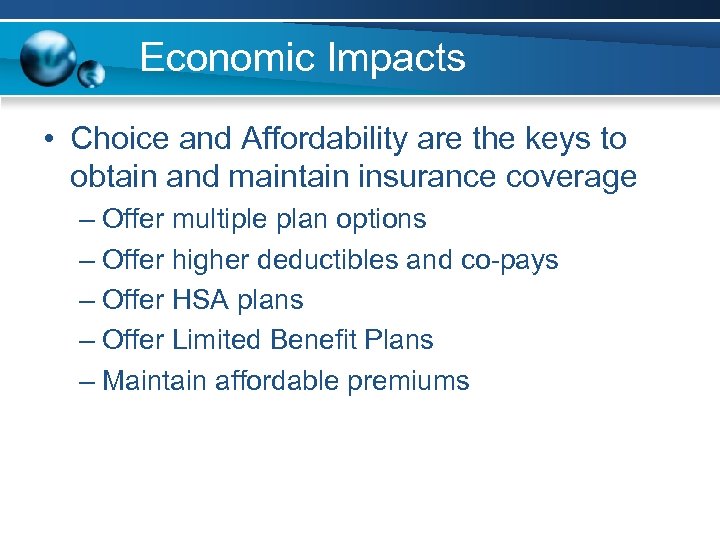 Economic Impacts • Choice and Affordability are the keys to obtain and maintain insurance