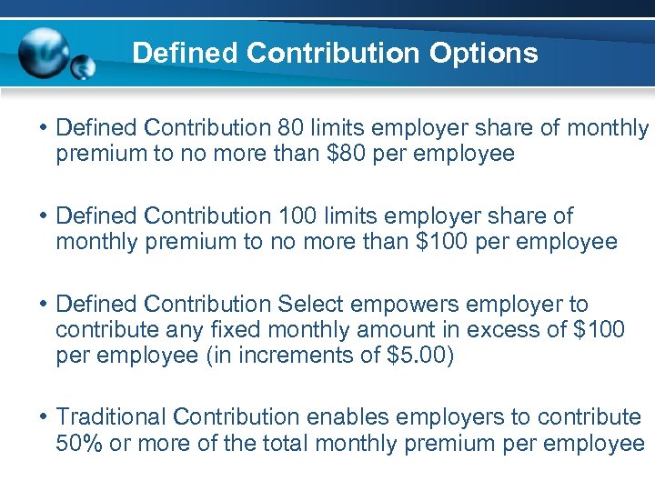 Defined Contribution Options • Defined Contribution 80 limits employer share of monthly premium to
