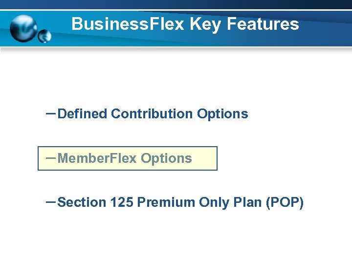Business. Flex Key Features – Defined Contribution Options – Member. Flex Options – Section