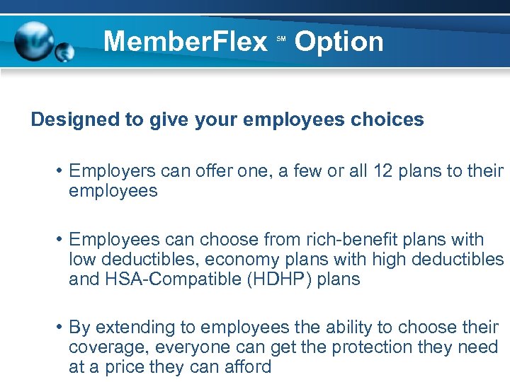 Member. Flex Option SM Designed to give your employees choices • Employers can offer