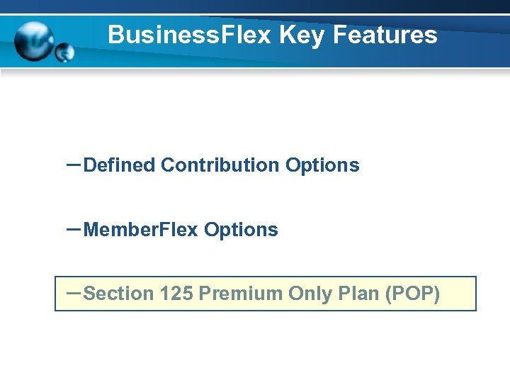 Business. Flex Key Features – Defined Contribution Options – Member. Flex Options – Section