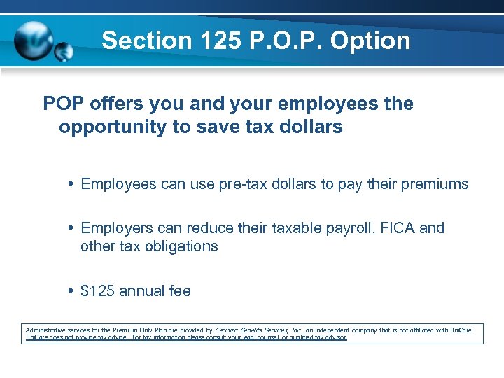 Section 125 P. Option POP offers you and your employees the opportunity to save