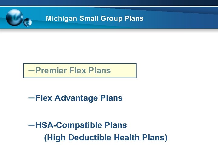 Michigan Small Group Plans – Premier Flex Plans – Flex Advantage Plans – HSA-Compatible