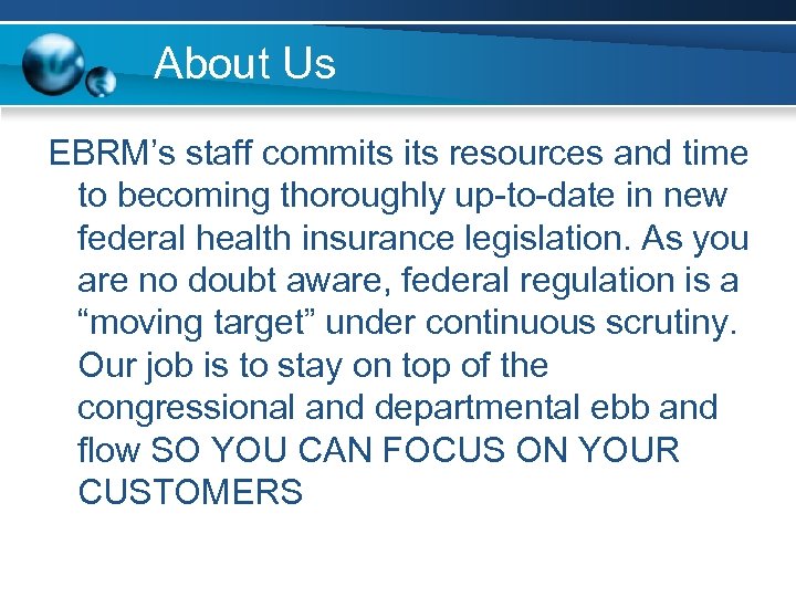 About Us EBRM’s staff commits resources and time to becoming thoroughly up-to-date in new