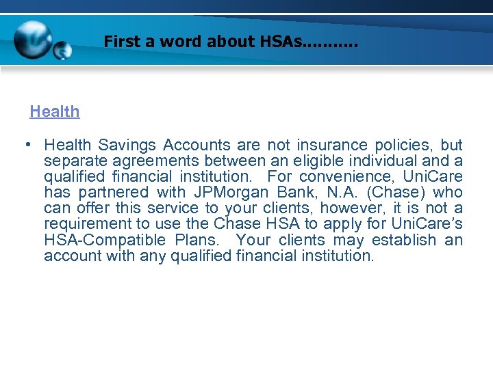First a word about HSAs. . . Health Savings Accounts (HSAs) • Health Savings