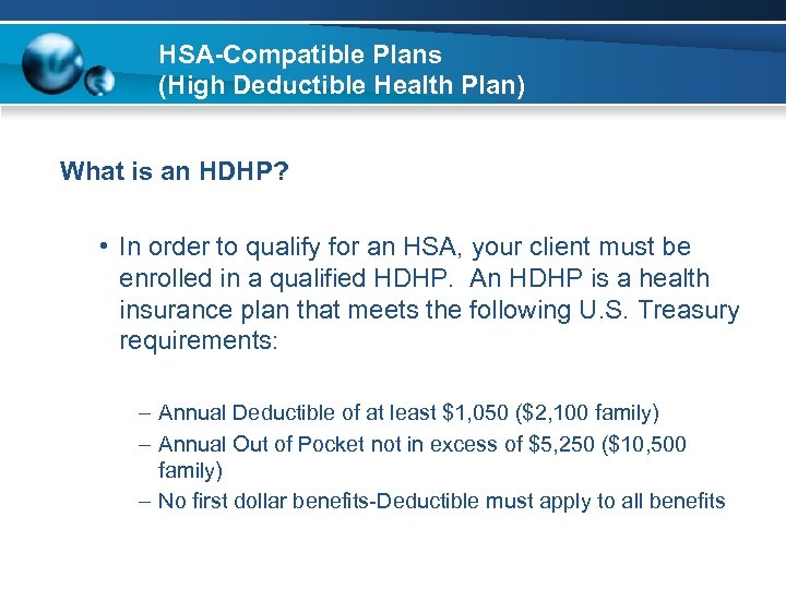 HSA-Compatible Plans (High Deductible Health Plan) What is an HDHP? • In order to