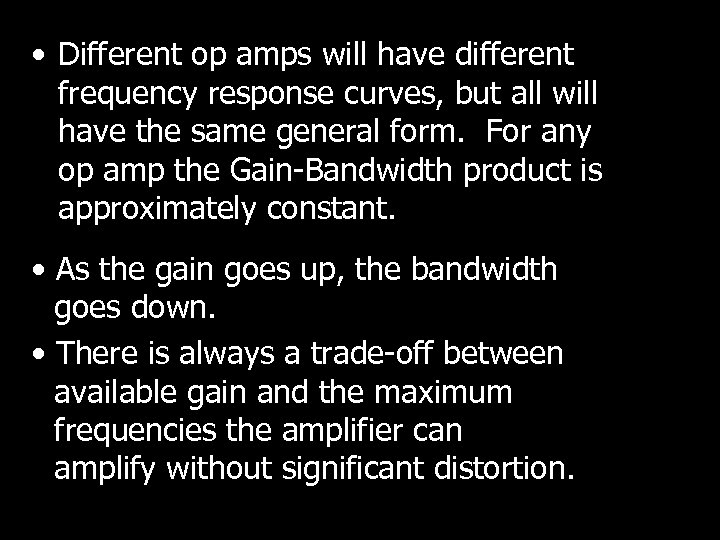  • Different op amps will have different frequency response curves, but all will