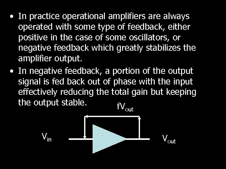  • In practice operational amplifiers are always operated with some type of feedback,