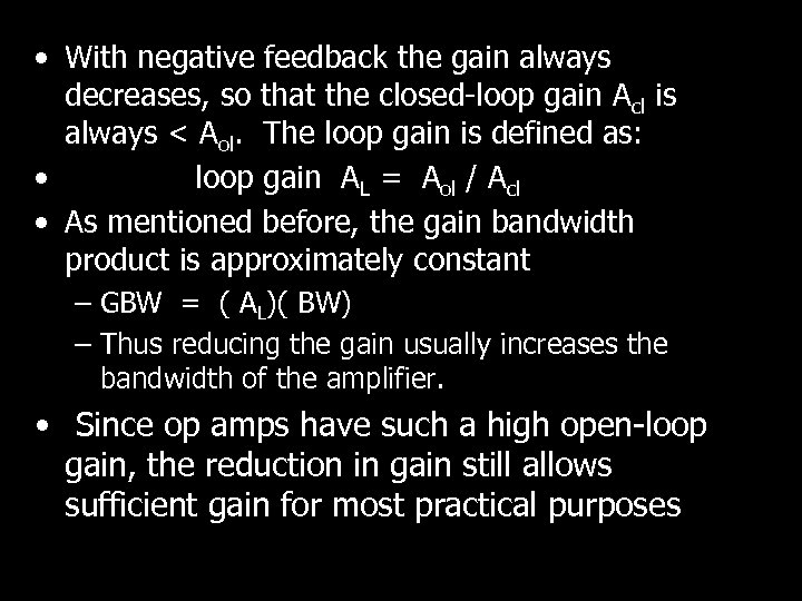  • With negative feedback the gain always decreases, so that the closed-loop gain