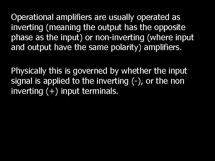 Operational amplifiers are usually operated as inverting (meaning the output has the opposite phase