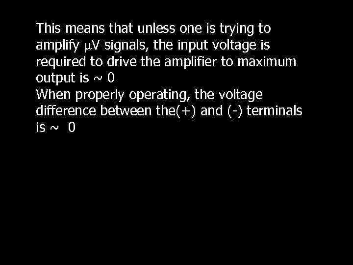 This means that unless one is trying to amplify V signals, the input voltage