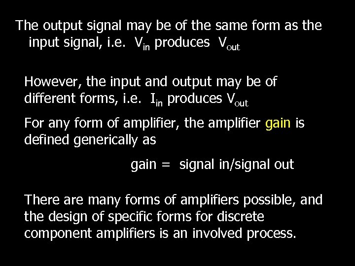 The output signal may be of the same form as the input signal, i.