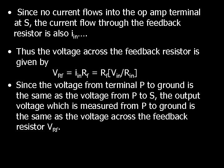  • Since no current flows into the op amp terminal --at S, the
