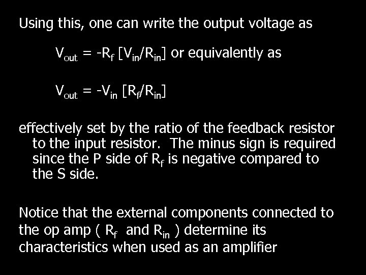 Using this, one can write the output voltage as Vout = -Rf [Vin/Rin] or