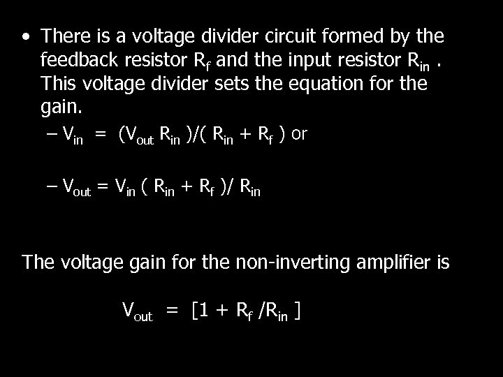  • There is a voltage divider circuit formed by the feedback resistor Rf