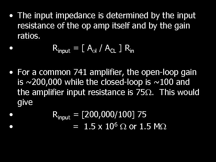  • The input impedance is determined by the input resistance of the op