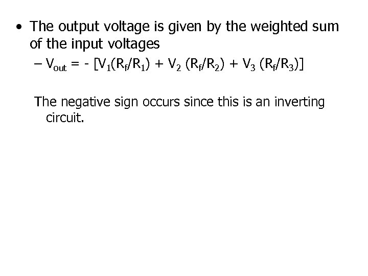  • The output voltage is given by the weighted sum of the input