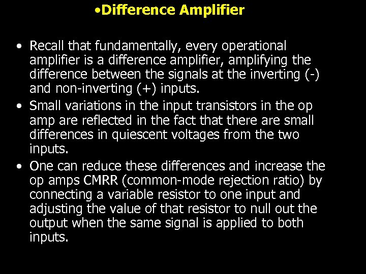  • Difference Amplifier • Recall that fundamentally, every operational amplifier is a difference