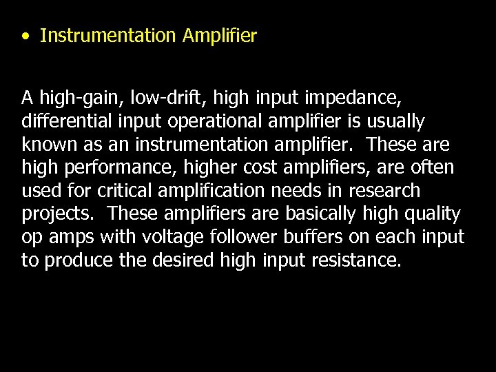  • Instrumentation Amplifier A high-gain, low-drift, high input impedance, differential input operational amplifier