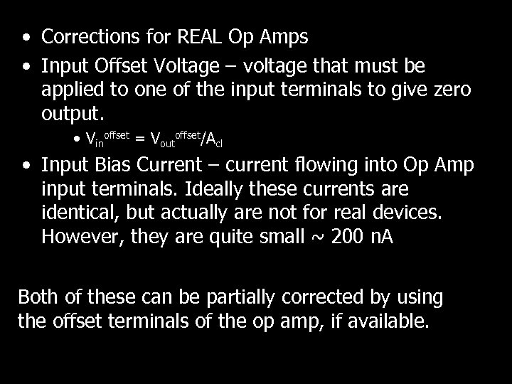  • Corrections for REAL Op Amps • Input Offset Voltage – voltage that