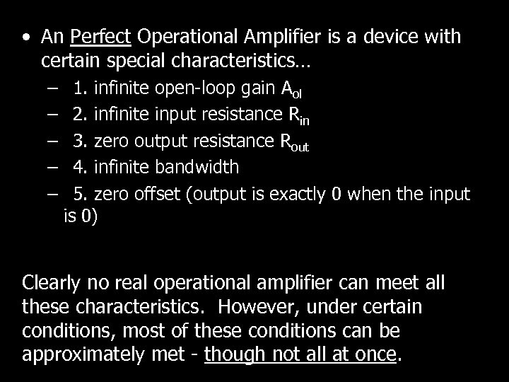  • An Perfect Operational Amplifier is a device with certain special characteristics… –