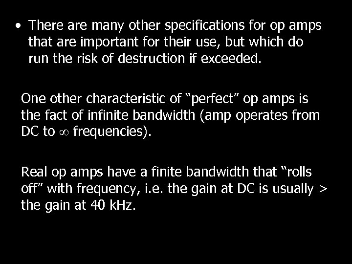  • There are many other specifications for op amps that are important for