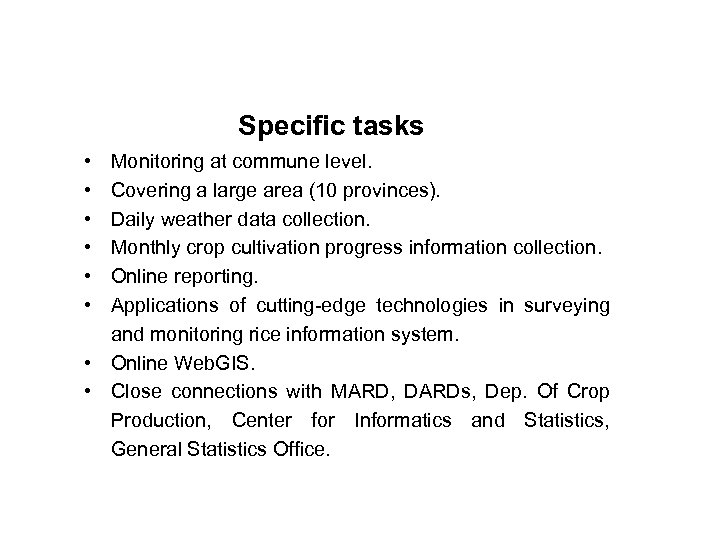 Specific tasks • • • Monitoring at commune level. Covering a large area (10