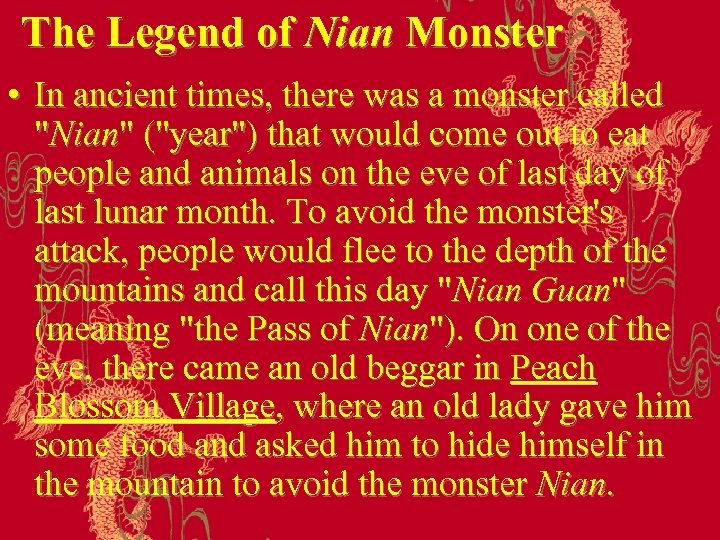 The Legend of Nian Monster • In ancient times, there was a monster called