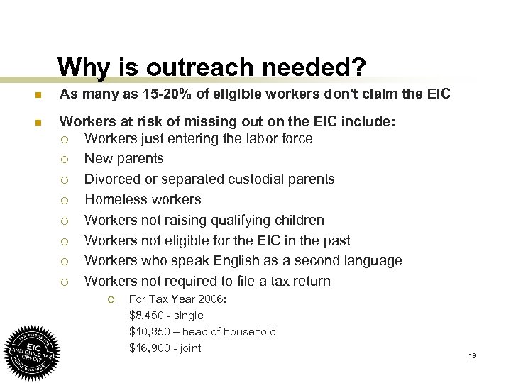 Why is outreach needed? n As many as 15 -20% of eligible workers don't