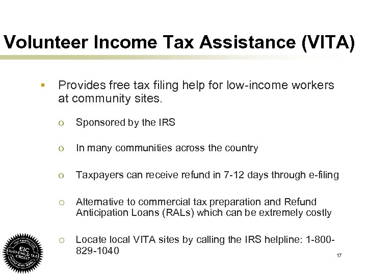 Volunteer Income Tax Assistance (VITA) § Provides free tax filing help for low-income workers