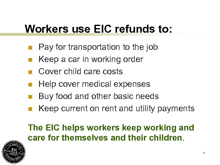 Workers use EIC refunds to: n n n Pay for transportation to the job