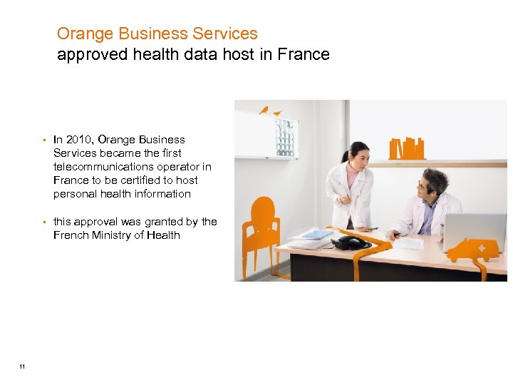 Orange Business Services approved health data host in France § § 11 In 2010,