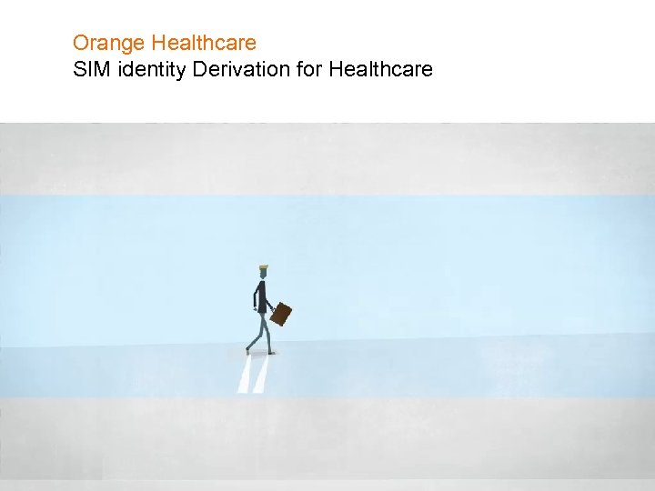 Orange Healthcare SIM identity Derivation for Healthcare 15 