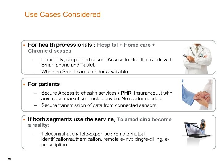 Use Cases Considered § For health professionals : Hospital + Home care + Chronic