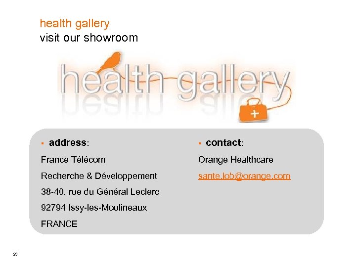 health gallery visit our showroom § address: § contact: France Télécom Orange Healthcare Recherche